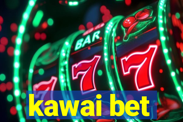 kawai bet